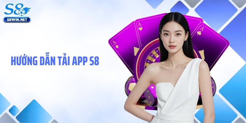 Hướng dẫn tải app S8