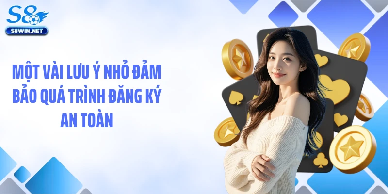 Một vài lưu ý nhỏ đảm bảo quá trình đăng ký an toàn