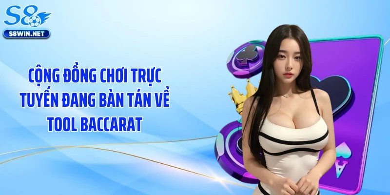 Cộng đồng chơi trực tuyến đang bàn tán về tool baccarat