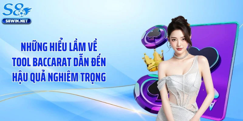 Những hiểu lầm về tool baccarat dẫn đến hậu quả nghiêm trọng