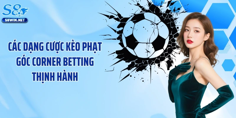 Các dạng cược kèo phạt góc corner betting thịnh hành